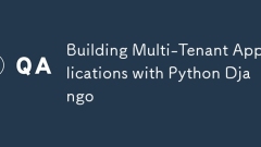 Construire des applications multi-locataires avec Python Django
