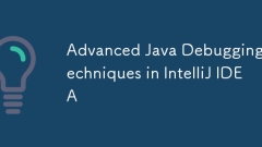 Advanced Java Debugging Techniques in IntelliJ IDEA