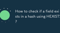 How to check if a field exists in a hash using HEXISTS?