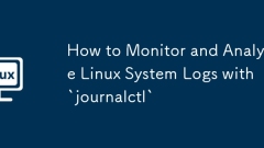 `journalctl`? ???? Linux ??? ??? ?????? ???? ??