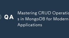 Mastering CRUD Operations in MongoDB for Modern Applications