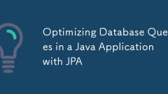 Optimizing Database Queries in a Java Application with JPA