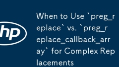何时使用`preg_replace`与`preg_replace_callback_array`用于复杂替换