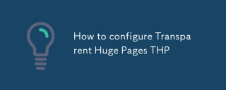 How to configure Transparent Huge Pages THP