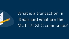 What is a transaction in Redis and what are the MULTI/EXEC commands?