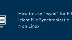 How to Use `rsync` for Efficient File Synchronization on Linux