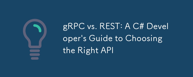 GRPC vs. REST : 올바른 API 선택에 대한 C# 개발자 안내서