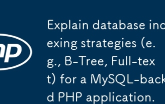 Explain database indexing strategies (e.g., B-Tree, Full-text) for a MySQL-backed PHP application.