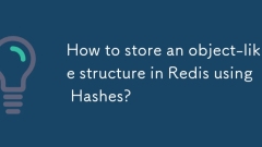 Bagaimana untuk menyimpan struktur seperti objek di Redis menggunakan hash?