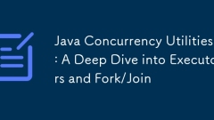 Java Concurrency Utilities: A Deep Dive into Executors and Fork/Join