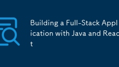 Building a Full-Stack Application with Java and React
