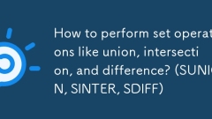 How to perform set operations like union, intersection, and difference? (SUNION, SINTER, SDIFF)