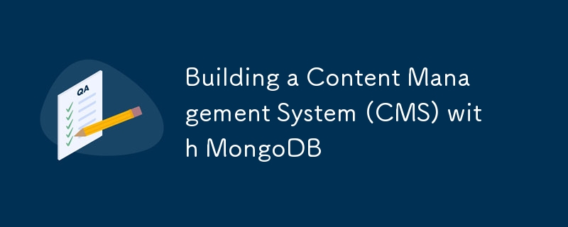 Building a Content Management System (CMS) with MongoDB