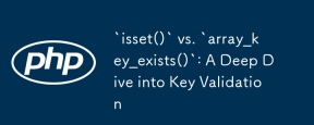 `isset ()` contre `array_key_exists ()`: une plongée profonde dans la validation clé