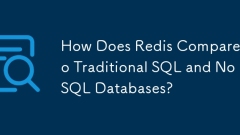 How Does Redis Compare to Traditional SQL and NoSQL Databases?