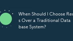 When Should I Choose Redis Over a Traditional Database System?