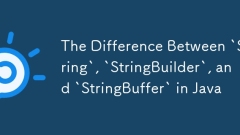 The Difference Between `String`, `StringBuilder`, and `StringBuffer` in Java
