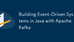 Building Event-Driven Systems in Java with Apache Kafka