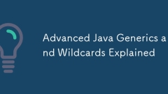 Advanced Java Generics and Wildcards Explained
