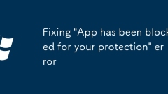 Fixing 'App has been blocked for your protection' error