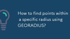 How to find points within a specific radius using GEORADIUS?