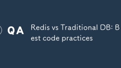 Redis vs Traditional DB: Best code practices