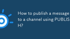 How to publish a message to a channel using PUBLISH?