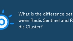 What is the difference between Redis Sentinel and Redis Cluster?
