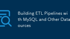 Building ETL Pipelines with MySQL and Other Data Sources