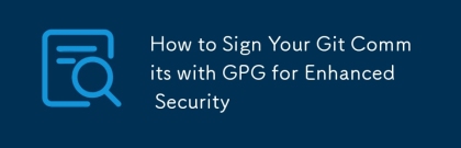 如何與GPG簽署git簽署以提高安全性