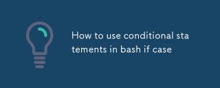 Comment utiliser les instructions conditionnelles dans bash if case