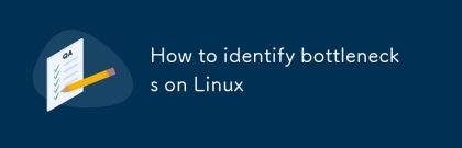 如何識別 Linux 上的瓶頸