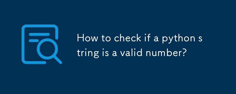How to check if a python string is a valid number?-Python Tutorial-php.cn