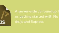 A server-side JS roundup for getting started with Node.js and Express