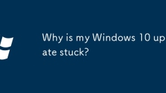 Pourquoi ma mise à jour Windows 10 est-elle coincée?