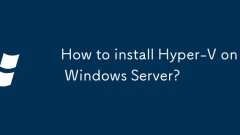 How to install Hyper-V on Windows Server?