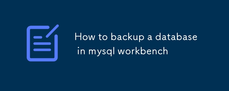 Cara membuat sandaran pangkalan data di MySQL Workbench