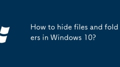 How to hide files and folders in Windows 10?