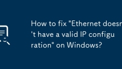 Bagaimana untuk memperbaiki 'Ethernet tidak mempunyai konfigurasi IP yang sah' pada Windows?