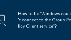 Comment corriger 'Windows ne pouvait pas se connecter au service client de stratégie de groupe'?