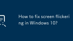 Wie repariere ich den Bildschirm, das in Windows 10 flackert?