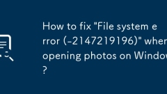 How to fix 'File system error (-2147219196)' when opening photos on Windows?