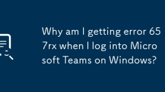 Why am I getting error 657rx when I log into Microsoft Teams on Windows?