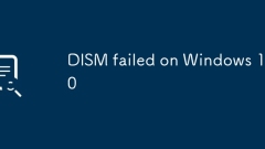 DISM failed on Windows 10