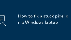 How to fix a stuck pixel on a Windows laptop
