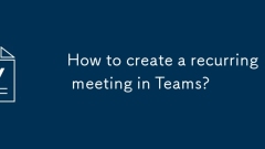 How to create a recurring meeting in Teams?