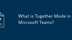 What is Together Mode in Microsoft Teams?