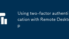 Using two-factor authentication with Remote Desktop