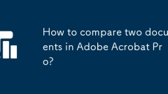 How to compare two documents in Adobe Acrobat Pro?
