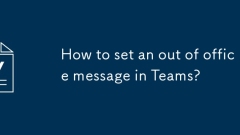 How to set an out of office message in Teams?